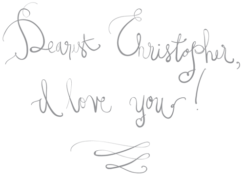 Dearest Christopher I love you